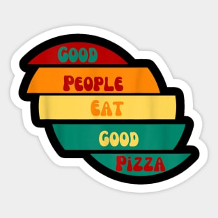 good people eat good pizza Sticker